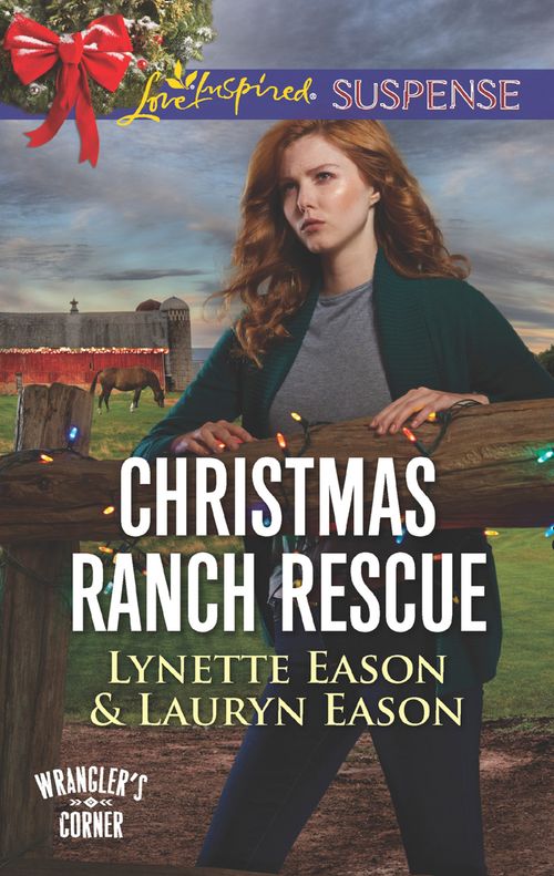Christmas Ranch Rescue (Wrangler's Corner, Book 5) (Mills & Boon Love Inspired Suspense) by Lynette & Lauryn Eason & Eason (9781474080460)
