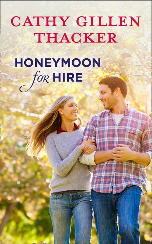 Honeymoon For Hire: First edition by Cathy Gillen Thacker (9781474031240)
