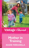 Mother In Training (Mills & Boon Vintage Cherish) by Marie Ferrarella