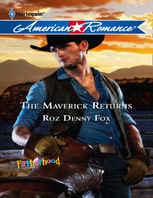 The Maverick Returns (Fatherhood, Book 35) (Mills & Boon American Romance) by Roz Denny Fox