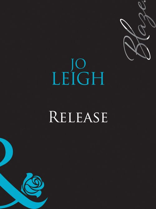 Release (In Too Deep…, Book 2) (Mills & Boon Blaze) by Jo Leigh