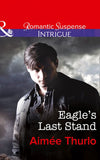 Eagle's Last Stand (Copper Canyon, Book 6) (Mills & Boon Intrigue): First edition (9781472050601)