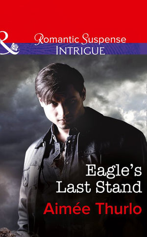Eagle's Last Stand (Copper Canyon, Book 6) (Mills & Boon Intrigue): First edition (9781472050601)