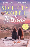 Secretly Worth Billions: How to Resist Your Billionaire Ex / For Business…or Pleasure (Mills & Boon Love Always) by Jenny Lane and Joss Wood (9780263419368)