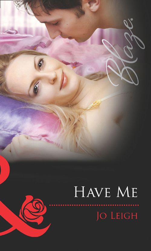 Have Me (It's Trading Men!, Book 2) (Mills & Boon Blaze): First edition by Jo Leigh (9781408969069)