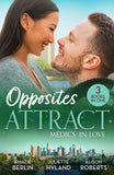 Opposites Attract: Medics In Love: Breaking Her No-Dating Rule (New Year's Resolutions!) / A Stolen Kiss with the Midwife / Awakening the Shy Nurse by Amalie Berlin, Juliette Hyland and Alison Roberts (9780263417234)
