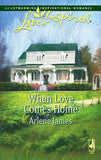 When Love Comes Home (Mills & Boon Love Inspired): First edition by Arlene James (9781408963159)
