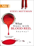What Goes With Blood Red, Anyway?: First edition by Stevi Mittman (9781472087713)
