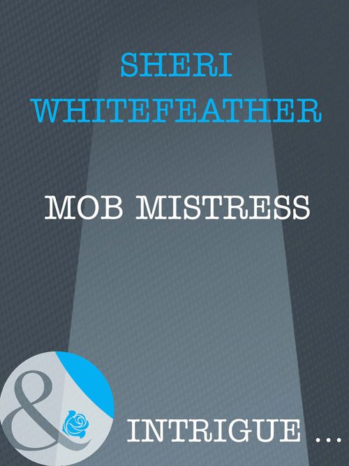Mob Mistress (Mills & Boon Intrigue): First edition (9781408962473)