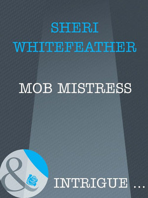 Mob Mistress (Mills & Boon Intrigue): First edition (9781408962473)