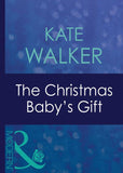 The Christmas Baby's Gift (Mills & Boon Modern): First edition (9781408940327)