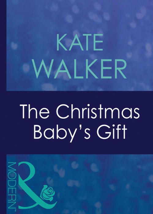 The Christmas Baby's Gift (Mills & Boon Modern): First edition (9781408940327)