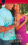 Say It With Roses by Devon Vaughn Archer