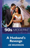 A Husband's Revenge (Mills & Boon Vintage 90s Modern) by Lee Wilkinson