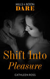 Shift Into Pleasure (Mills & Boon) by Cathleen Ross