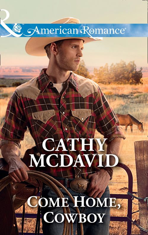 Come Home, Cowboy (Mustang Valley, Book 6) (Mills & Boon American Romance) by Cathy McDavid (9781474047968)