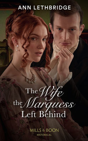 The Wife The Marquess Left Behind (Mills & Boon Historical) by Ann Lethbridge