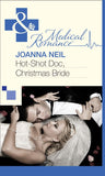 Hot-Shot Doc, Christmas Bride (Mills & Boon Medical) by Joanna Neil