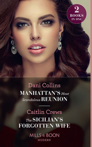 Manhattan's Most Scandalous Reunion / The Sicilian's Forgotten Wife: Manhattan's Most Scandalous Reunion (The Secret Sisters) / The Sicilian's Forgotten Wife (Mills & Boon Modern) by Dani Collins and Caitlin Crews