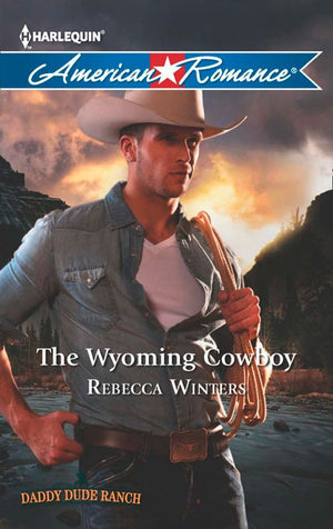 Daddy Dude Ranch - The Wyoming Cowboy (Daddy Dude Ranch, Book 1) (Mills &amp; Boon American Romance): First edition