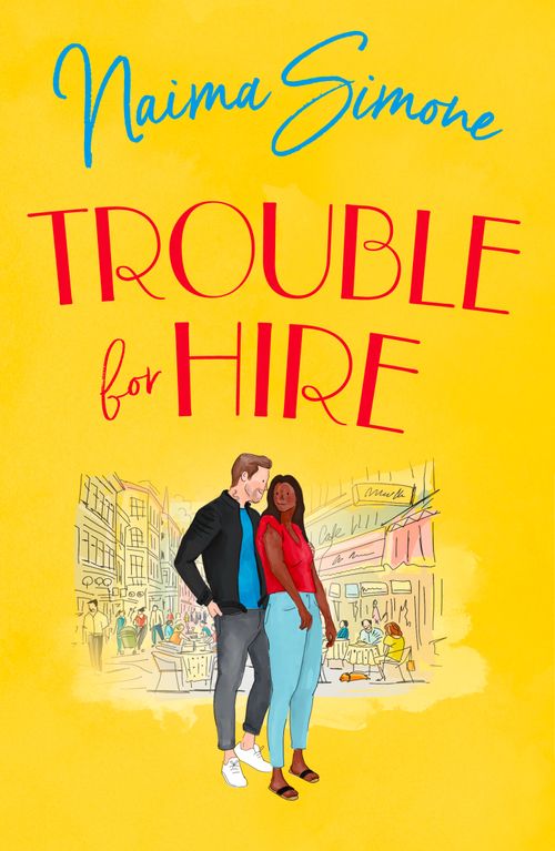 Trouble For Hire (Rose Bend) by Naima Simone