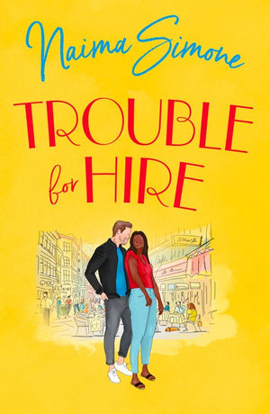 Trouble For Hire (Rose Bend) by Naima Simone