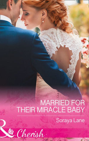 Married For Their Miracle Baby (Mills & Boon Cherish) by Soraya Lane (9781474040839)