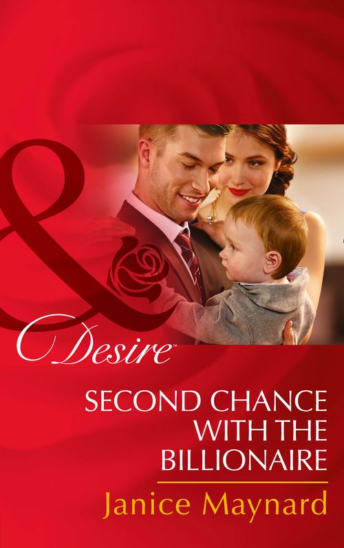 Second Chance with the Billionaire (The Kavanaghs of Silver Glen, Book 5) (Mills & Boon Desire) by Janice Maynard