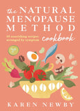 The Natural Menopause Method Cookbook: 60 Nourishing Recipes Arranged by Symptom by Karen Newby (9780008722593)