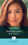 Island Doctor To Royal Bride? (Mills & Boon Medical) by Scarlet Wilson