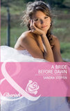 A Bride Before Dawn (Round-the-Clock Brides, Book 2) (Mills & Boon Cherish) by Sandra Steffen