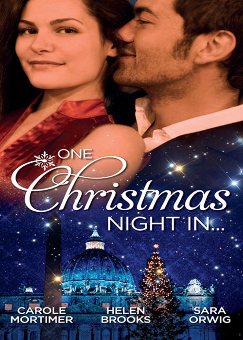One Christmas Night In…: A Night in the Palace / A Christmas Night to Remember / Texas Tycoon's Christmas Fiancée: First edition by Carole Mortimer, Helen Brooks and Sara Orwig (9781408957479)