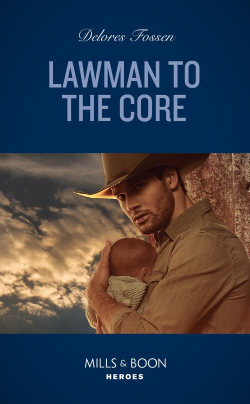 Lawman To The Core (The Law in Lubbock County, Book 3) (Mills & Boon Heroes) by Delores Fossen (9780008922900)