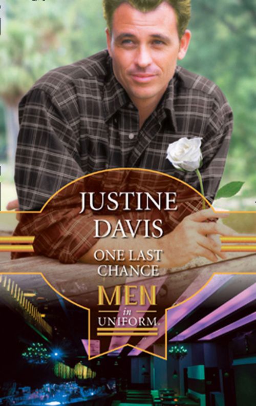 One Last Chance (American Heroes, Book 8): First edition by Justine Davis (9781472051929)