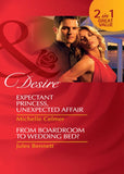 Expectant Princess, Unexpected Affair / From Boardroom To Wedding Bed?: Expectant Princess, Unexpected Affair (Royal Seductions) / From Boardroom to Wedding Bed? (Mills & Boon Desire) by Michelle Celmer and Jules Bennett