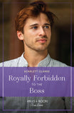 Royally Forbidden To The Boss (Mills & Boon True Love) by Scarlett Clarke (9780008940874)