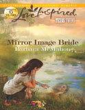 Mirror Image Bride (Texas Twins, Book 2) (Mills & Boon Love Inspired): First edition by Barbara McMahon (9781408995815)