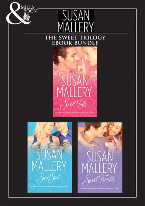 Sweet Trilogy: Sweet Talk / Sweet Spot / Sweet Trouble: First edition by Susan Mallery (9781408936573)