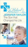 The Son That Changed His Life (Bride's Bay Surgery, Book 2) (Mills & Boon Medical) by Jennifer Taylor
