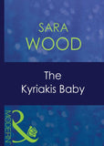The Kyriakis Baby (Greek Tycoons, Book 19) (Mills & Boon Modern) by Sara Wood
