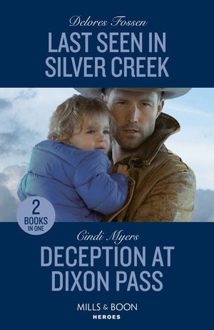 Last Seen In Silver Creek / Deception At Dixon Pass: Last Seen in Silver Creek / Deception at Dixon Pass (Eagle Mountain: Critical Response) (Mills & Boon Heroes) by Delores Fossen and Cindi Myers (9780263307368)