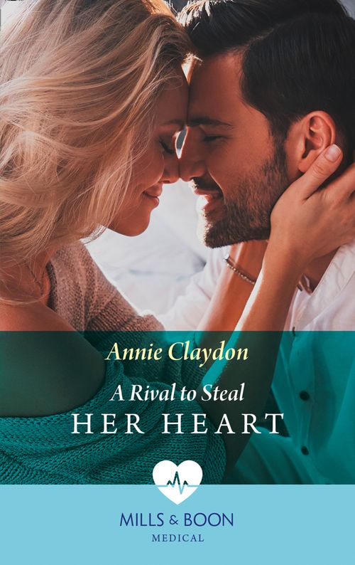 A Rival To Steal Her Heart (Mills & Boon Medical) by Annie Claydon