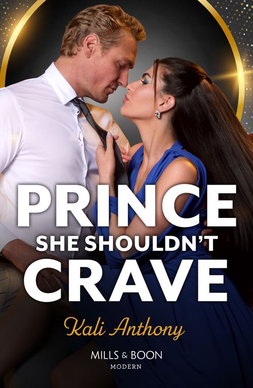 Prince She Shouldn't Crave (Royal House of Halrovia, Book 2) (Mills & Boon Modern) by Kali Anthony