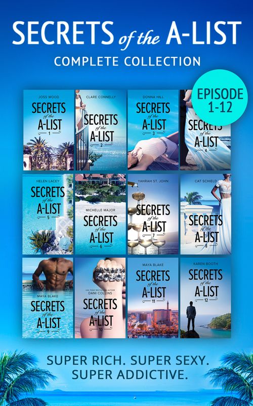 Secrets Of The A-List Complete Collection, Episodes 1-12 (Mills & Boon M&B) by Joss Wood, Clare Connelly, Donna Hill, Reese Ryan, Helen Lacey, Michelle Major, Yahrah St. John, Cat Schield, Maya Blake, Dani Collins and Dani Collins (9781474075794)