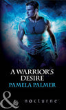 A Warrior's Desire (Mills & Boon Nocturne): First edition by Pamela Palmer (9781408974827)
