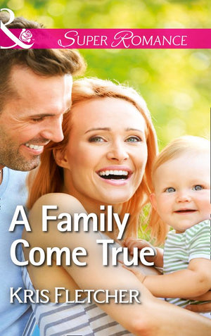 A Family Come True (Mills & Boon Superromance): First edition by Kris Fletcher (9781474031653)