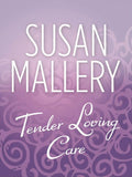 Tender Loving Care: First edition by Susan Mallery (9781408953860)