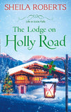 The Lodge on Holly Road (Life in Icicle Falls, Book 6): First edition (9781474008471)