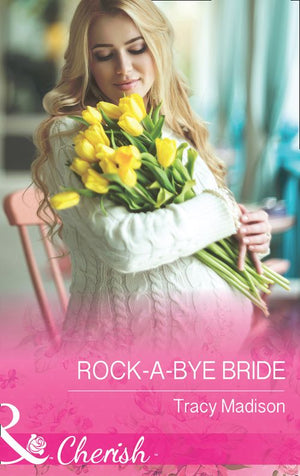 Rock-A-Bye Bride (The Colorado Fosters, Book 5) (Mills & Boon Cherish) (9781474002486)