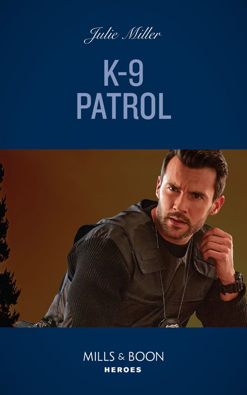 K-9 Patrol (Kansas City Crime Lab, Book 1) (Mills & Boon Heroes) by Julie Miller (9780008913236)